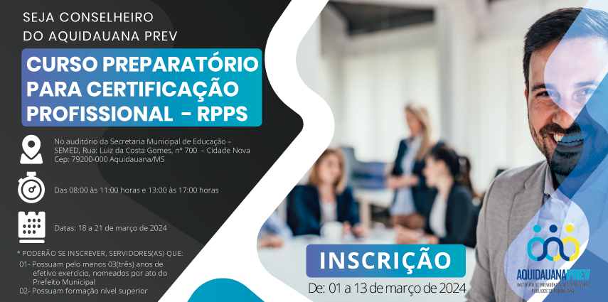 Seja Conselheiro do Aquidauana Prev: Curso preparatório para certificação profissional - RPPS